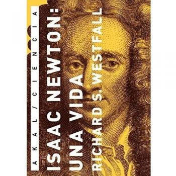 Isaac Newton: Una Vida: 17 - Westfall, Richard S.