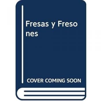 FRESAS Y FRESONES