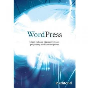 Wordpress. cómo elaborar páginas web para pequeñas y medianas empresas