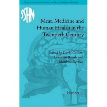 Meat, Medicine and Human Health in the Twentieth Century