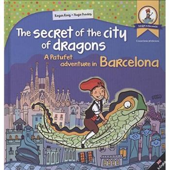 The Secret Of The City Of Dragons: A Patufet adventure in Barcelona: 1 - Roger Roig César