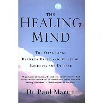 HEALING MIND P: The Vital Links Between Brain and Behavior, Immunity and Disease