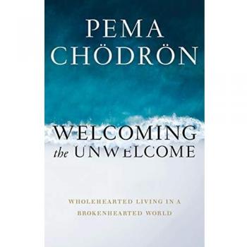 Welcoming the Unwelcome: Wholehearted Living in a Brokenhearted World