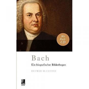 J.S. Bach. Buch + CD: Ein biographischer Bilderbogen: Ein Biografischer Bilderbogen