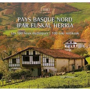Pays Basque nord - Ipar Euskal Herrria: Les 100 lieux mythiques - 100 toki mitikoak: 13