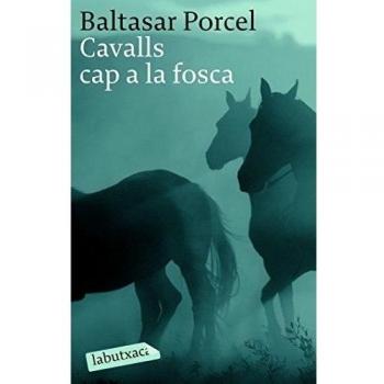 Cavalls cap a la fosca - Baltasar Porcel