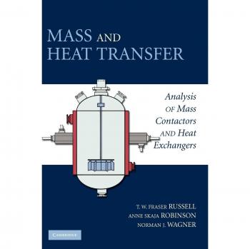 Mass and Heat Transfer: Analysis of Mass Contactors and Heat Exchangers