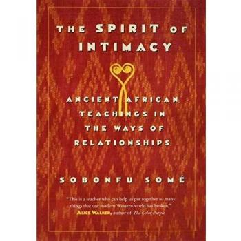 The Spirit of Intimacy: Ancient Teachings in the Ways of Relationships