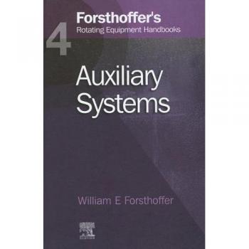 4. Forsthoffer's Rotating Equipment Handbooks: Auxiliary Equipment: v. 4