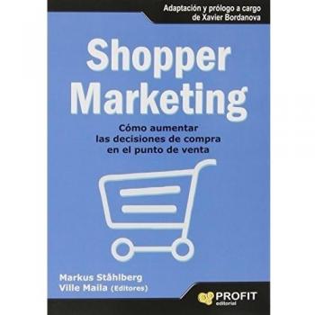 Shopper marketing: Cómo aumentar las decisiones de compra en el punto de venta - Stählberg (ed.), Markus; Maila (ed.), Ville