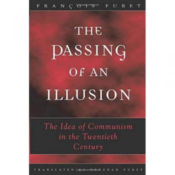 The Passing of an Illusion: The Idea of Communism in the Twentieth Century