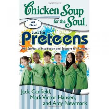 Chicken Soup for the Soul: Just for Preteens: 101 Stories of Inspiration and Support for Tweens