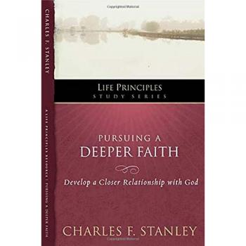Deeper Faith: A Life Principles Study Guide for Strengthening Your Relationship with God