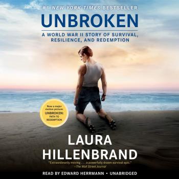 Unbroken: A World War II Story of Survival, Resilience, and Redemption