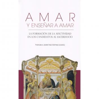 Amar y enseñar a amar. La formación de la afectividad en los candidatos al sacerdocio