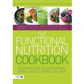 The Functional Nutrition Cookbook: Addressing Biochemical Imbalances through Diet