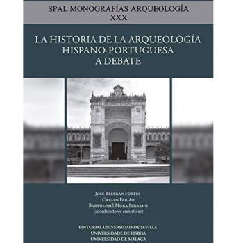 La Historia De La Arqueología Hispano-Portuguesa: Historiografía, coleccionismo, investigación y gestión arqueológicos en España y Portugal: 82