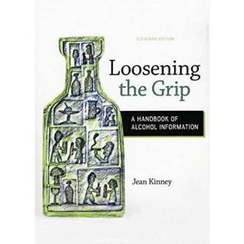 Loosening the Grip: Comprehensive Alcohol Awareness Guide, 11th Edition
