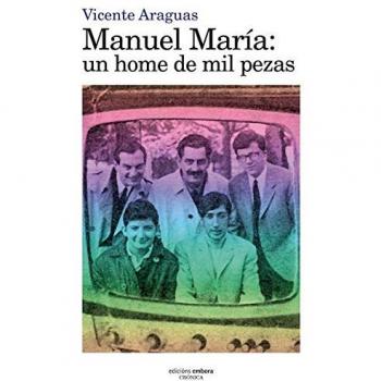 Manuel María: un home de mil pezas