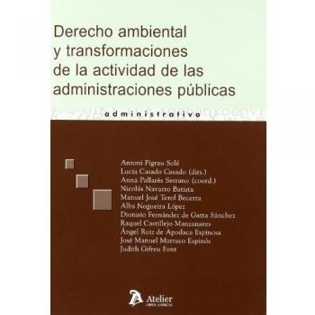 Derecho ambiental y transformaciones de la actividad de las administraciones publicas.
