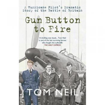 Gun Button to Fire: A Hurricane Pilot's Dramatic Story of the Battle of Britain