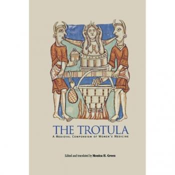 The Trotula: A Medieval Compendium of Women's Medicine