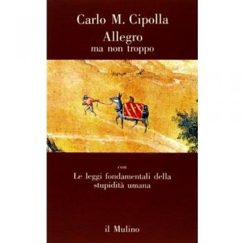 Allegro ma non troppo con Le leggi fondamentali della stupidità umana