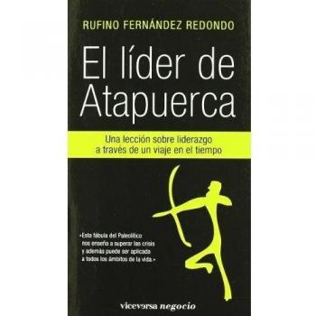 El líder de Atapuerca: Una lección de liderazgo a través de un viaje en el tiempo.