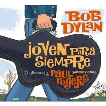 Joven para siempre. Bob Dylan