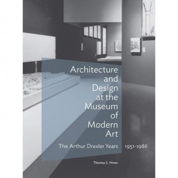 Architecture and Design at the Museum of Modern Art - The Arthur Drexler Years, 1951-1986