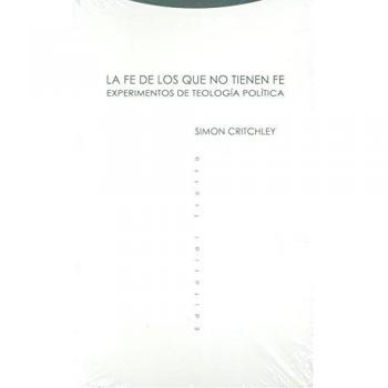 La fe de los que no tienen fe: Experimentos de teología política - Simon Critchley