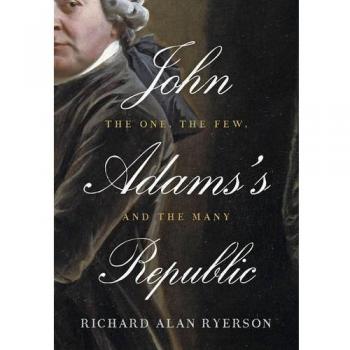 John Adams's Republic: The One, the Few, and the Many