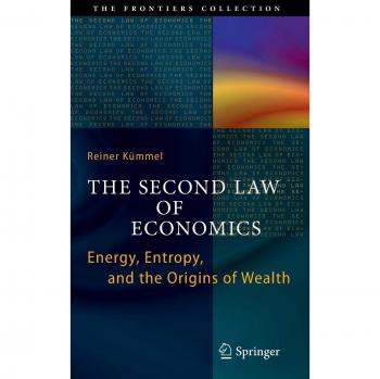 The Second Law of Economics: Energy, Entropy, and the Origins of Wealth