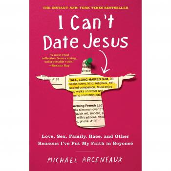 I Can't Date Jesus: Love, Sex, Family, Race, and Other Reasons I've Put My Faith in Beyoncé