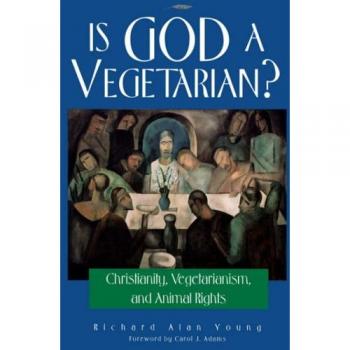 Is God a Vegetarian?: Christianity, Vegetarianism, and Animal Rights