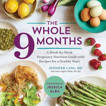 The Whole 9 Months: A Week-By-Week Pregnancy Nutritional Guide