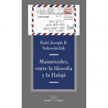 Maimonides entre la filosofía y la Halajá - Rabí Joseph B. Soloveitchik