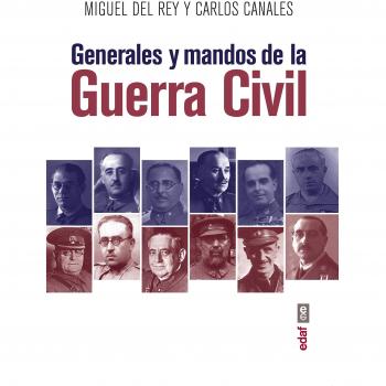 Generales y mandos de la Guerra Civil - Canales Torres, Carlos/del Rey Vicente, Miguel