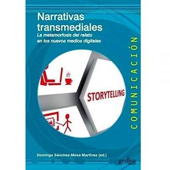 Narrativa transmediales. La metamorfosis del relato en los nuevos medios digital: La metamorfosis del relato en los nuevos medios digitales: 500470