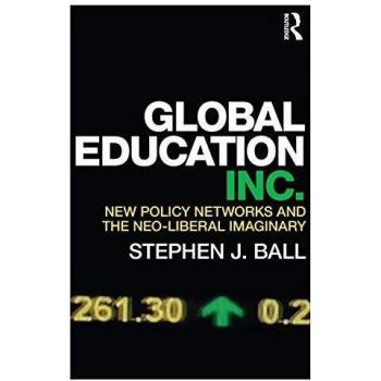Global Education Inc.: New Policy Networks and the Neoliberal Imaginary
