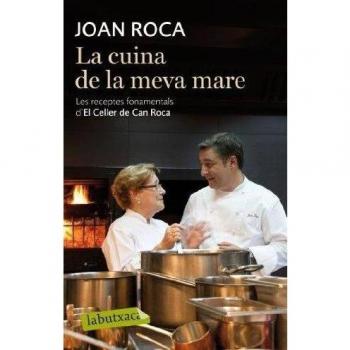 La Cuina De La Meva Mare: Les receptes fonamentals d´El Celler de Can Roca