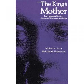 La Madre del Rey: Lady Margaret Beaufort, Condesa de Richmond y Derby