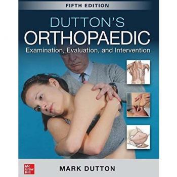 Orthopaedic Examination, Evaluation, and Intervention Guide - Fifth Edition by Mark Dutton
