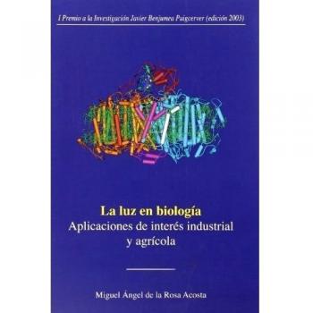 La luz en Biología: Aplicaciones de interés industrial y agrícola: 10