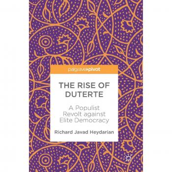 The Rise of Duterte: A Populist Revolt against Elite Democracy