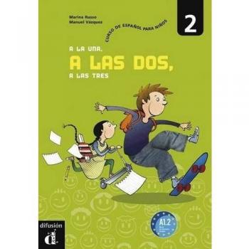 A la una, a las dos, a las tres 2. Libro del alumno: Curso de español para niños