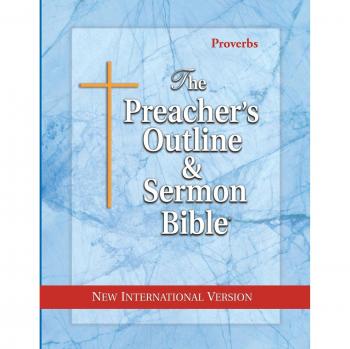 The Preacher's Outline & Sermon Bible: Proverbs: New International Version