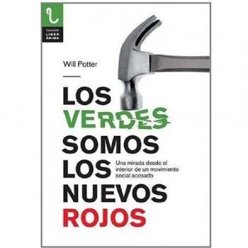 VERDES SOMOS LOS NUEVOS ROJOS, LOS: Una mirada desde el interior de un movimiento de un movimiento social acosado