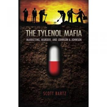 The Tylenol Mafia: Marketing, Murder, and Johnson & Johnson