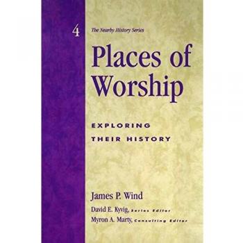 Places of Worship: A Historical Exploration Guide (American Association for State and Local History Series)